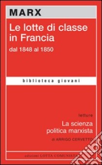 Le lotte di classe in Francia dal 1848 al 1850 libro di Marx Karl