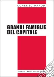 Grandi famiglie del capitale libro di Parodi Lorenzo