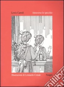 Attraverso lo specchio. Ediz. illustrata libro di Carroll Lewis; Cemak Leonardo