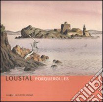 Porquerolles. Ediz. italiana e francese libro di Loustal