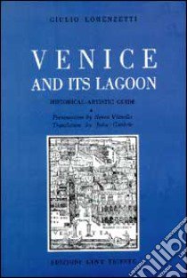 Venice and its lagoon. Historical-artistic guide libro di Lorenzetti Giulio