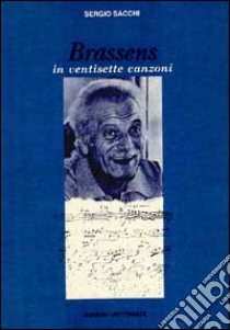 Brassens in ventisette canzoni libro di Sacchi Sergio