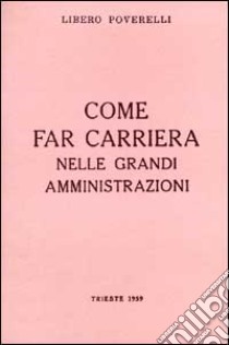 Come far carriera nelle grandi amministrazioni libro di Voghera Giorgio