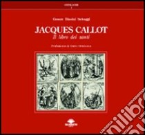 Jacques Callot. Il libro dei santi libro di Biasini Selvaggi Cesare