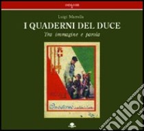 Quaderni del duce. Tra immagine e parola libro di Marrella Luigi