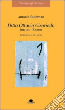 Ditta Ottavio Cicoriella import-export libro di Padovano Antonio