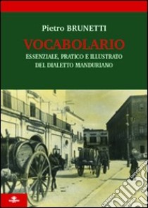 Vocabolario essenziale, pratico e illustrato del dialetto manduriano libro di Brunetti Pietro