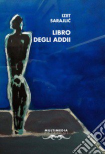 Libro degli addii libro di Sarajlic Izet