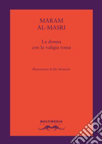 La donna con la valigia rossa libro di Al-Masri Maram; Iagulli S. (cur.)