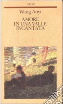 L'amore in una vallata incantata libro di Wang Anyi