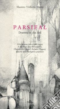 Parsival. Dramma in due atti libro di Marini Massimo U.