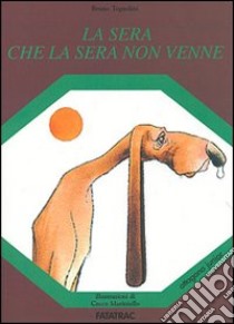 La sera che la sera non venne libro di Tognolini Bruno