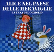 Alice nel paese delle meraviglie. La tana del coniglio. Ediz. illustrata libro di Fatus Sophie