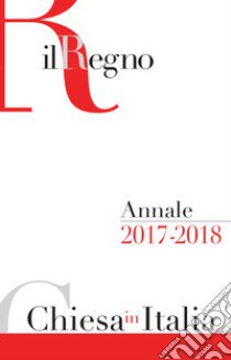 Chiesa in Italia 2017-2018. Annale de Il Regno libro