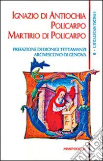 I padri apostolici. Vol. 2: Ignazio di Antiochia-Policarpo-Martirio di Policarpo libro