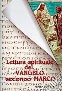 Lettura spirituale del Vangelo secondo Marco libro di De Capitani G. (cur.)