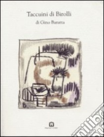 Taccuini di Birolli libro di Baratta Gino; Bartoli F. (cur.); Bo (cur.)