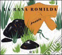 La rana Romilda libro di Munari Bruno