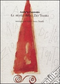 La storia dello zio tonto o del Barba Zhucon libro di Rotelli Marco N.; Zanzotto Andrea