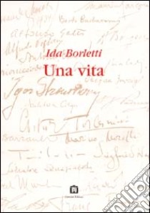 Una vita libro di Borletti Ida