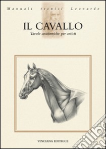 Il cavallo. Tavole anatomiche per artisti libro