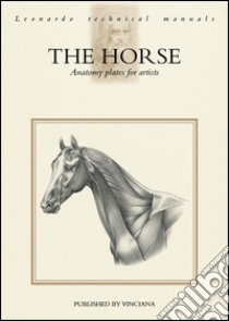 The horse. Anatomy plates for artists libro