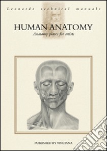 Human anatomy. Anatomy plates for artists. Ediz. illustrata libro