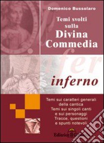 Temi svolti sulla Divina Commedia. Inferno libro di Bussolaro Domenico