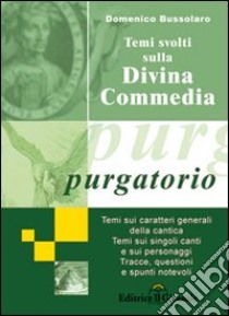 Temi svolti sulla Divina Commedia. Purgatorio libro di Bussolaro Domenico