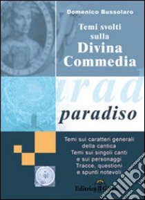 Temi svolti sulla Divina Commedia. Paradiso libro di Bussolaro Domenico