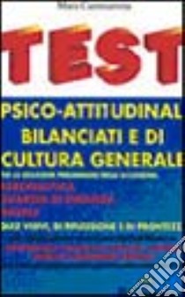 Test psicoattitudinali bilanciati e di cultura generale. Per tutti i concorsi libro di Cammarota Mara