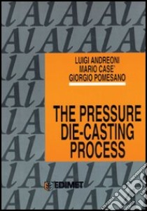 The pressure die-casting process libro di Andreoni Luigi; Casè Mario; Pomesano Giorgio