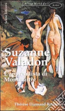 Suzanne Valadon. L'apprendista di Montmartre libro di Rosinsky Thérèse D.