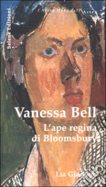 Vanessa Bell. L'ape regina di Bloomsbury libro di Giachero Lia