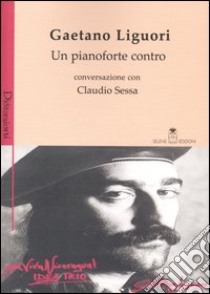 Un pianoforte contro libro di Liguori Gaetano; Sessa Claudio