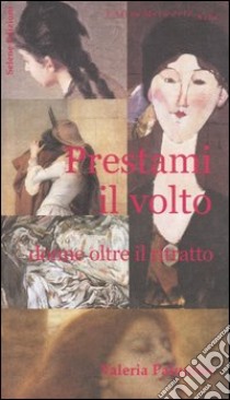 Prestami il volto. Donne oltre il ritratto libro di Palumbo Valeria