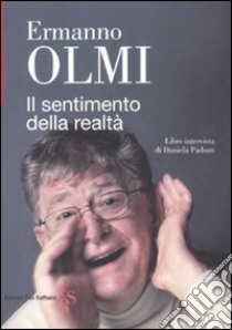 Il sentimento della realtà libro di Olmi Ermanno; Padoan D. (cur.)