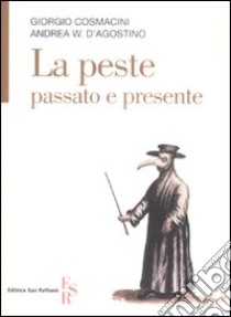 La peste, passato e presente libro di Cosmacini Giorgio; D'Agostino Andrea W.