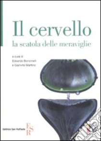 Il cervello. La scatola delle meraviglie libro di Boncinelli E. (cur.); Martino G. (cur.)