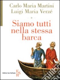 Siamo tutti nella stessa barca libro di Martini Carlo Maria; Verzé Luigi M.
