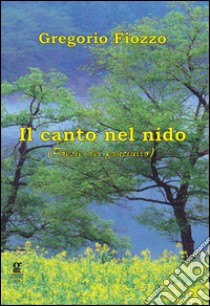 Il canto nel nido (poesie del fanciullo) libro di Fiozzo Gregorio