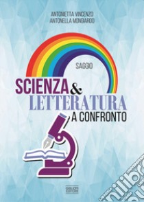 Scienza e letteratura a confronto libro di Vincenzo Antonietta; Mongiardo Antonella