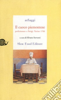 Il cuoco piemontese perfezionato a Parigi. Torino, 1776 libro di Serventi S. (cur.)