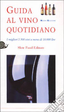 Guida al vino quotidiano. I migliori 2500 vini a meno di 10.000 lire libro di Piumatti P. (cur.)