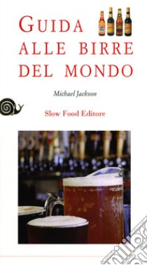 Guida alle birre del mondo libro di Jackson Michael