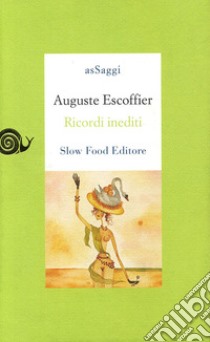 Ricordi inediti libro di Escoffier Auguste; Capatti A. (cur.)