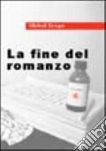 La fine del romanzo libro di Krüger Michael