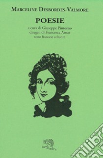 Poesie. Testo francese a fronte libro di Desbordes Valmore Marceline; Pintorno G. (cur.)