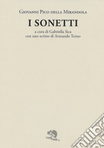 I sonetti libro di Pico della Mirandola Giovanni; Sica G. (cur.)