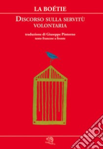 Discorso sulla servitù volontaria. Testo francese a fronte libro di La Boëtie Etienne de